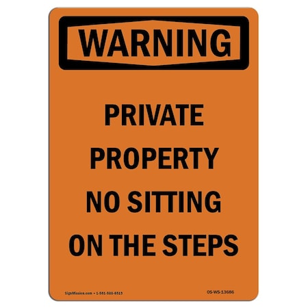 Signmission OSHA Warning Sign, 14" Height Aluminum, Private Property No Sitting On Steps, Portrait OS-WS-A-1014-V-13686